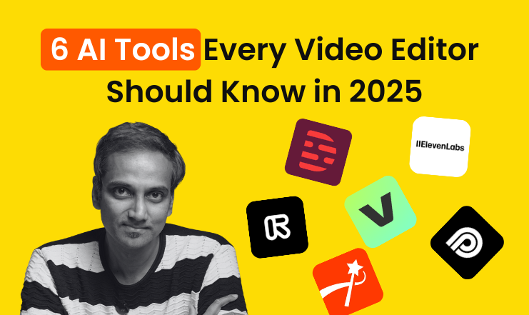 6 AI Tools Every Video Editor Should Know in 2025