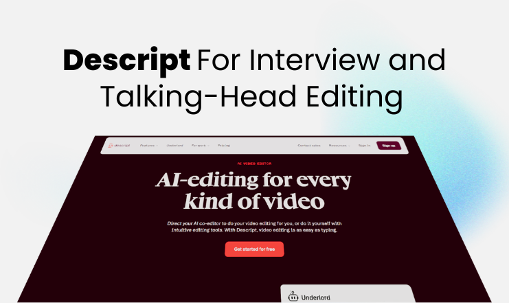 Descript — For Interview and Talking-Head Editing