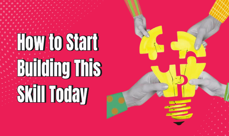 how to start building this skill today